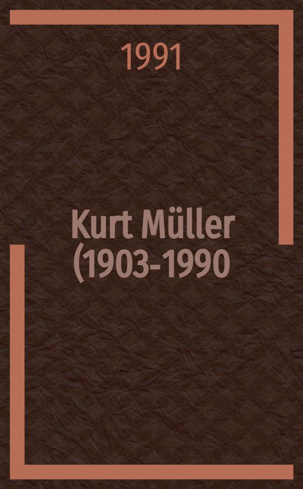 Kurt Müller (1903-1990) zum Gedenken = Памяти Курта Мюллера: политик, антифашист, участник Сопротивления