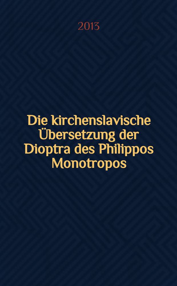 Die kirchenslavische Übersetzung der Dioptra des Philippos Monotropos = Церковно-славянский перевод "Диоптры" Филиппа Монотропа.