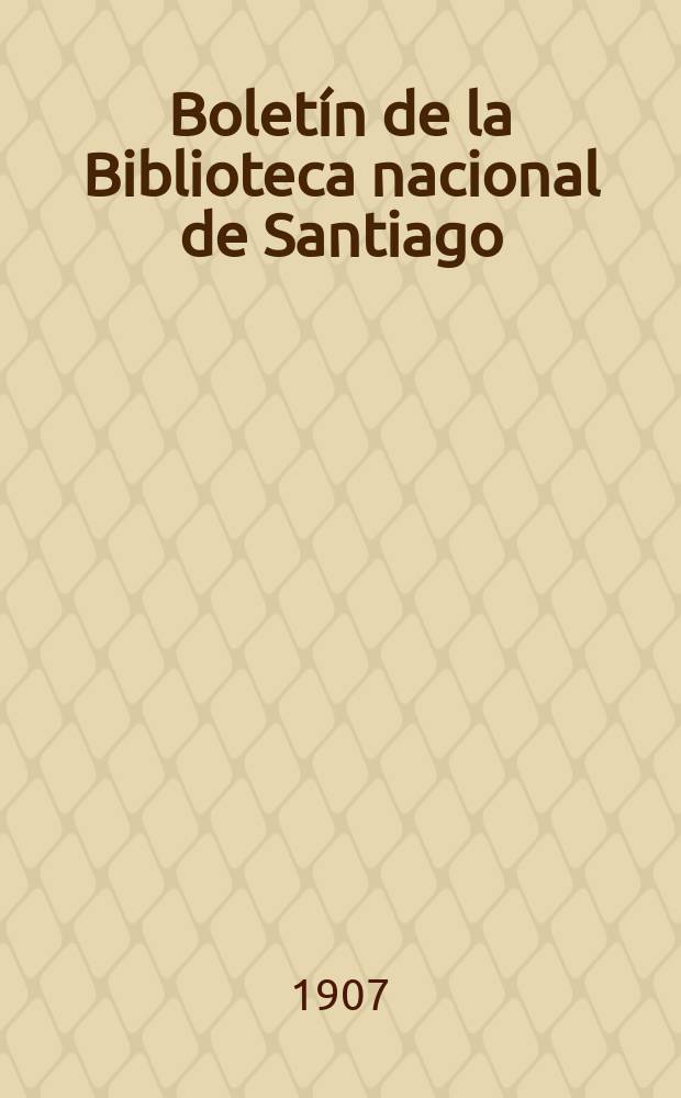 Boletín de la Biblioteca nacional de Santiago (Chile). № 56/63 : 1906