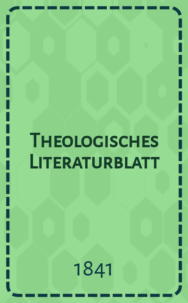 Theologisches Literaturblatt : zur Allgemeinen Kirchenzeitung. 1841, № 2