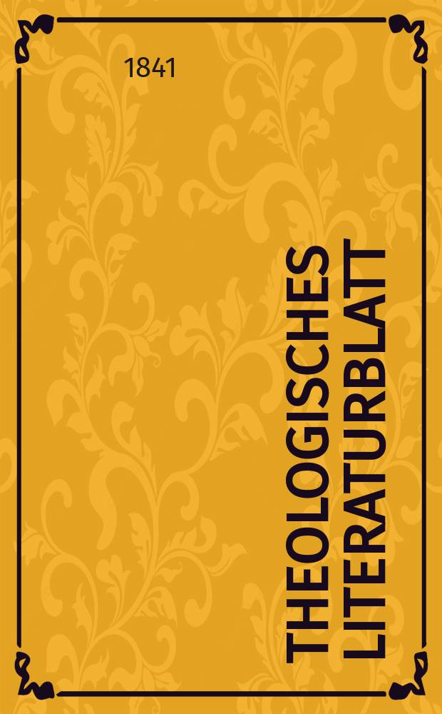 Theologisches Literaturblatt : zur Allgemeinen Kirchenzeitung. 1841, № 5