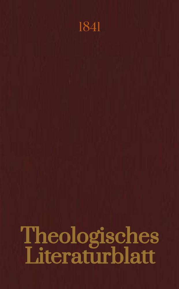 Theologisches Literaturblatt : zur Allgemeinen Kirchenzeitung. 1841, № 18