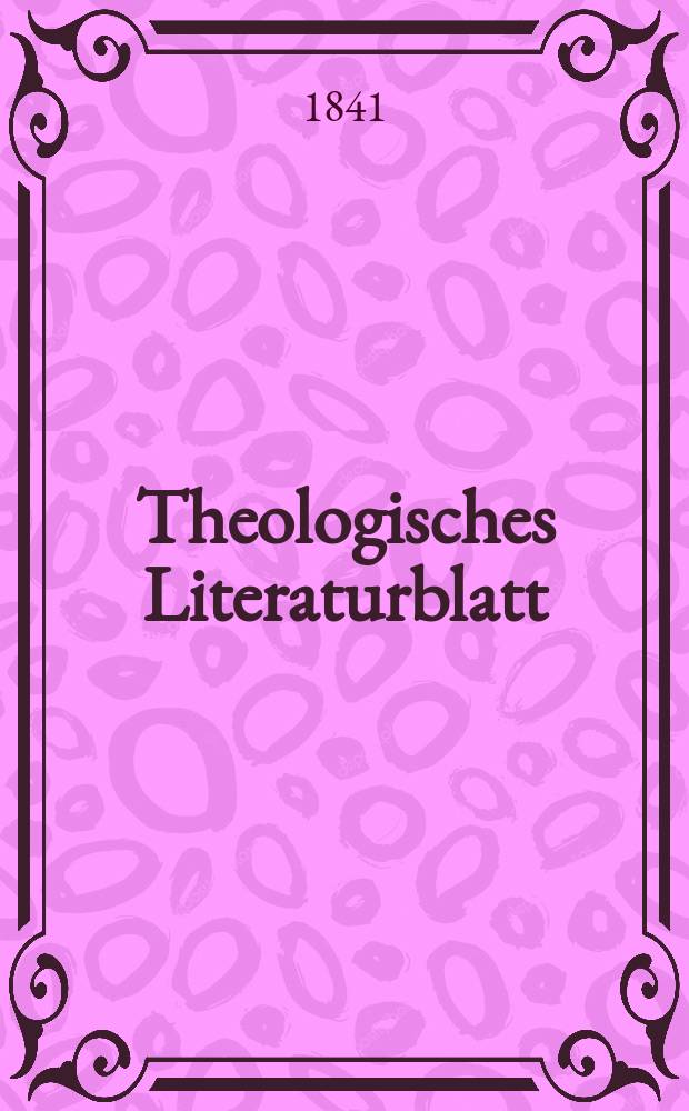 Theologisches Literaturblatt : zur Allgemeinen Kirchenzeitung. 1841, № 22