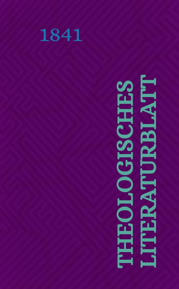 Theologisches Literaturblatt : zur Allgemeinen Kirchenzeitung. 1841, № 49