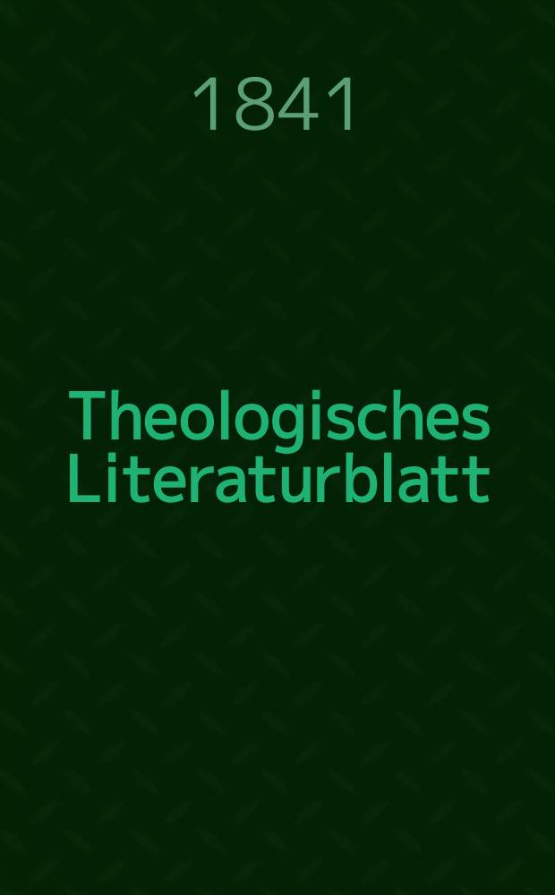 Theologisches Literaturblatt : zur Allgemeinen Kirchenzeitung. 1841, № 99