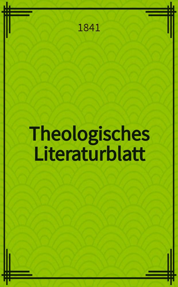 Theologisches Literaturblatt : zur Allgemeinen Kirchenzeitung. 1841, № 102