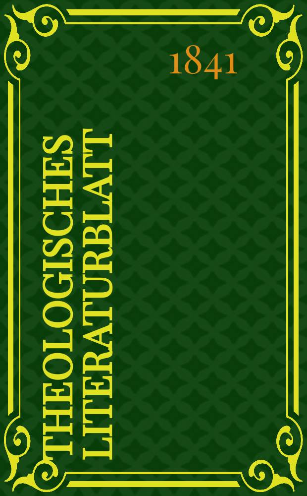 Theologisches Literaturblatt : zur Allgemeinen Kirchenzeitung. 1841, № 104
