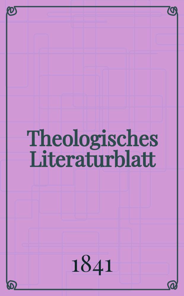 Theologisches Literaturblatt : zur Allgemeinen Kirchenzeitung. 1841, № 156
