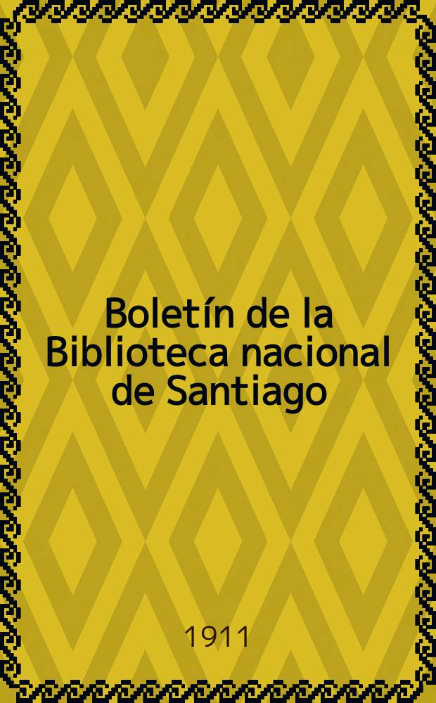 Boletín de la Biblioteca nacional de Santiago (Chile). № 73 : 1910