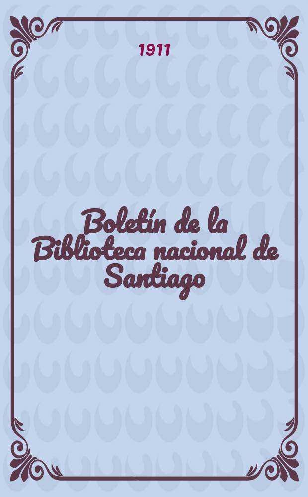 Boletín de la Biblioteca nacional de Santiago (Chile). № 74 : 1910