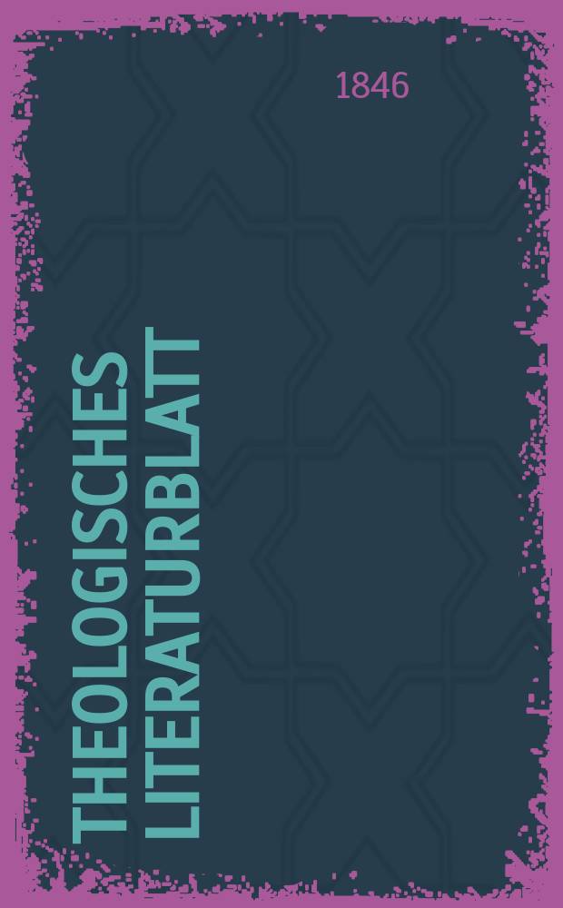 Theologisches Literaturblatt : zur Allgemeinen Kirchenzeitung. 1846, № 8