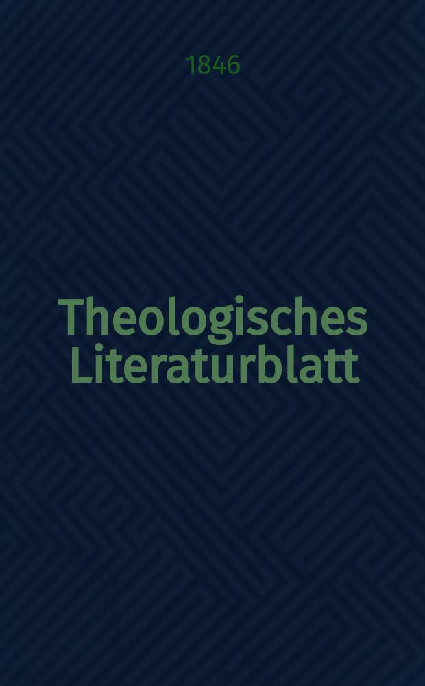Theologisches Literaturblatt : zur Allgemeinen Kirchenzeitung. 1846, № 21