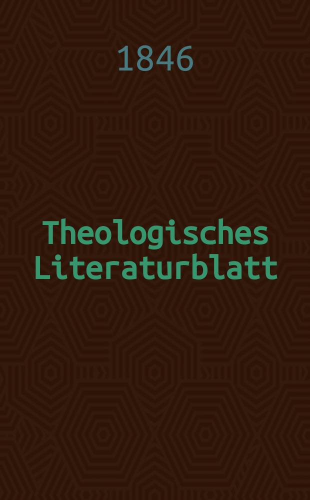 Theologisches Literaturblatt : zur Allgemeinen Kirchenzeitung. 1846, № 28