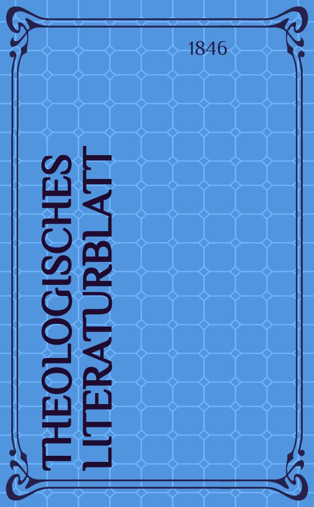 Theologisches Literaturblatt : zur Allgemeinen Kirchenzeitung. 1846, № 30