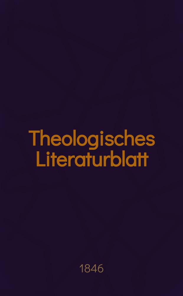 Theologisches Literaturblatt : zur Allgemeinen Kirchenzeitung. 1846, № 38