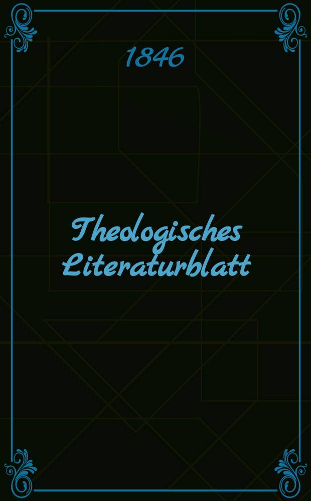 Theologisches Literaturblatt : zur Allgemeinen Kirchenzeitung. 1846, № 41