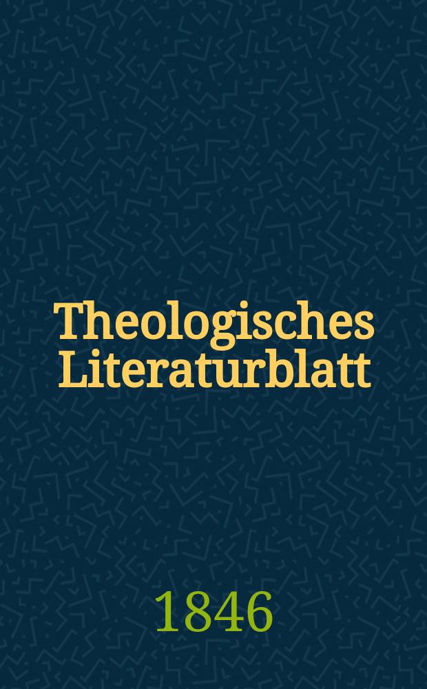 Theologisches Literaturblatt : zur Allgemeinen Kirchenzeitung. 1846, № 53