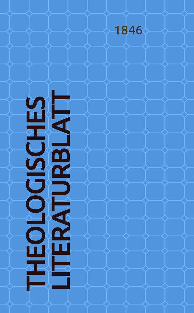 Theologisches Literaturblatt : zur Allgemeinen Kirchenzeitung. 1846, № 57