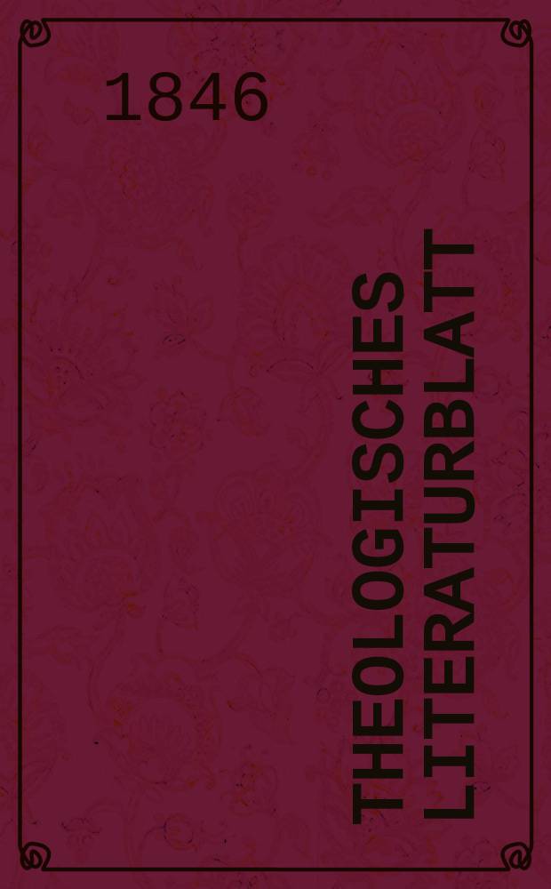 Theologisches Literaturblatt : zur Allgemeinen Kirchenzeitung. 1846, № 109