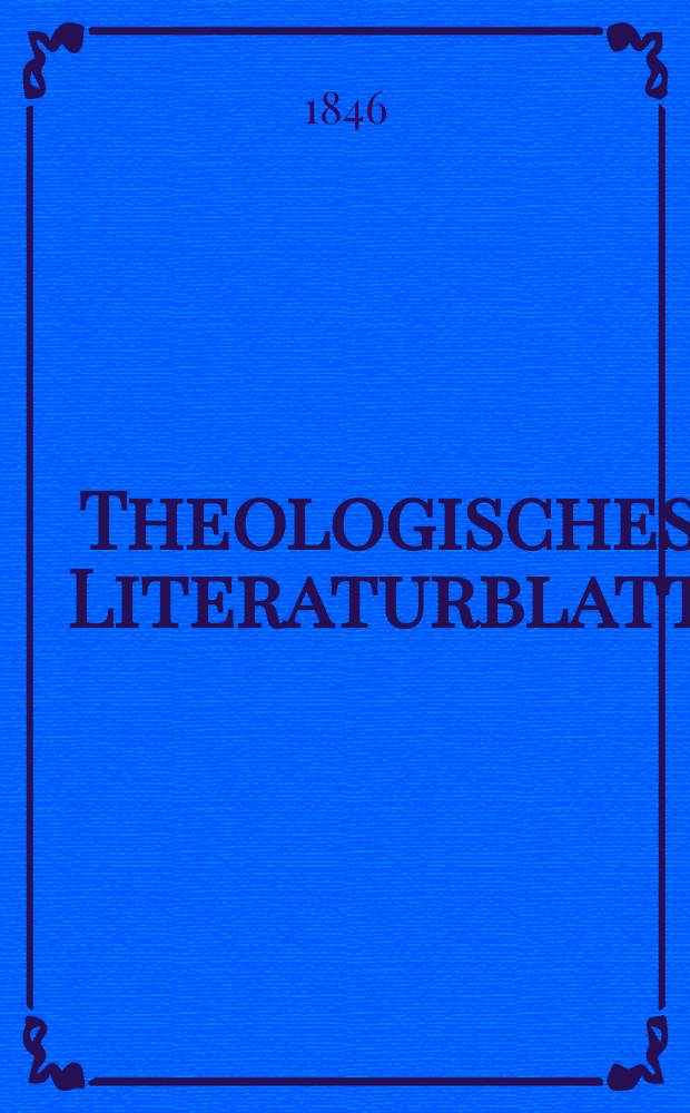 Theologisches Literaturblatt : zur Allgemeinen Kirchenzeitung. 1846, № 120