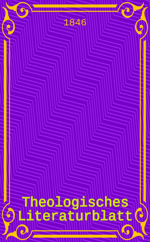 Theologisches Literaturblatt : zur Allgemeinen Kirchenzeitung. 1846, № 132