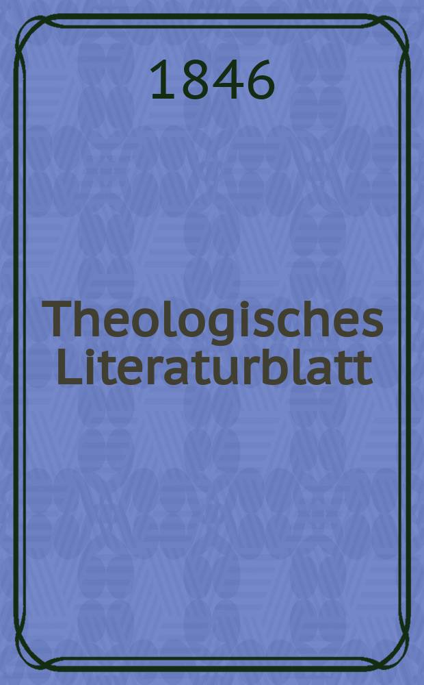 Theologisches Literaturblatt : zur Allgemeinen Kirchenzeitung. 1846, № 138