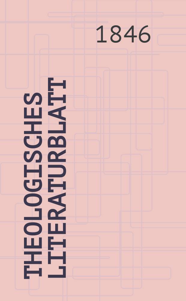 Theologisches Literaturblatt : zur Allgemeinen Kirchenzeitung. 1846, № 139
