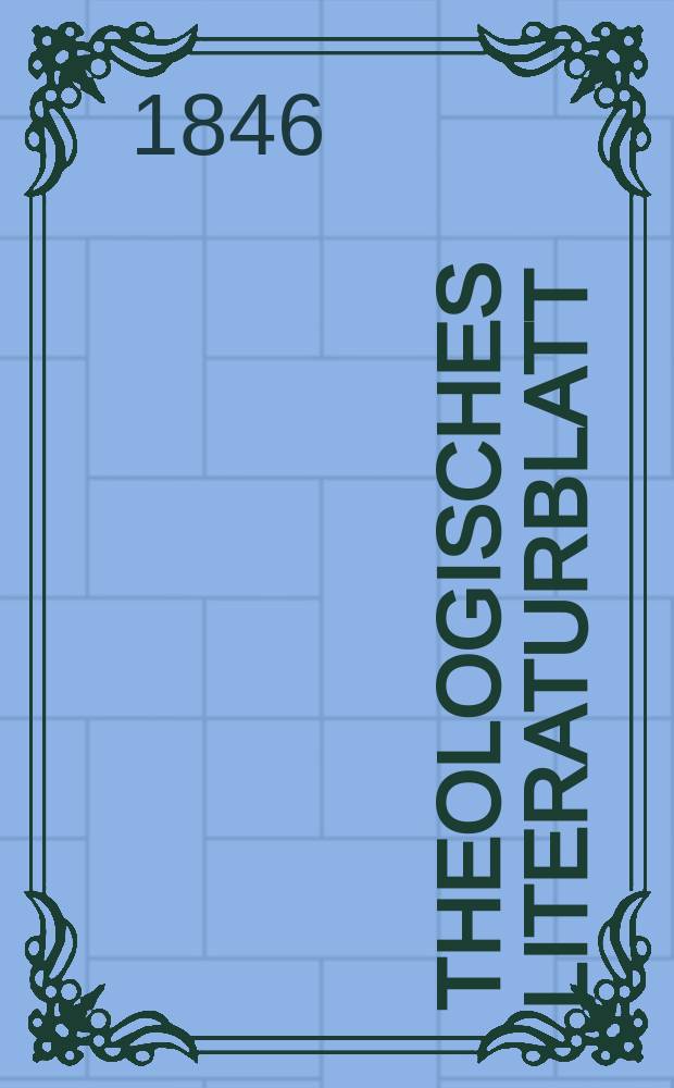 Theologisches Literaturblatt : zur Allgemeinen Kirchenzeitung. 1846, № 144