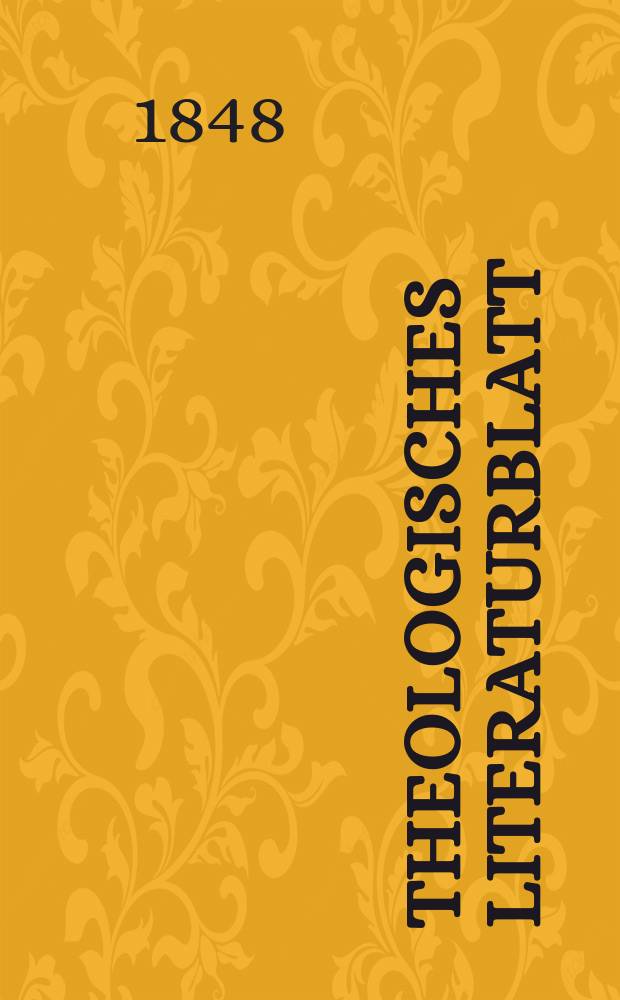 Theologisches Literaturblatt : zur Allgemeinen Kirchenzeitung. 1848, № 1
