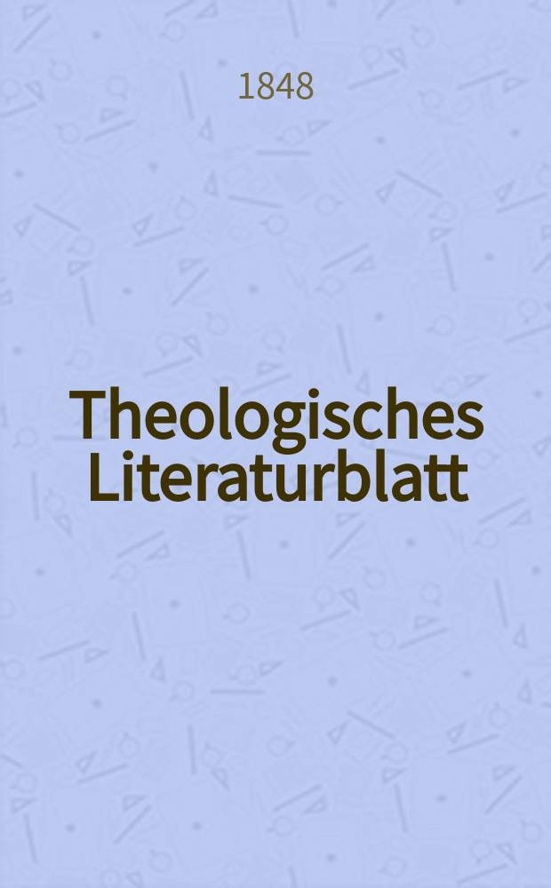 Theologisches Literaturblatt : zur Allgemeinen Kirchenzeitung. 1848, № 8