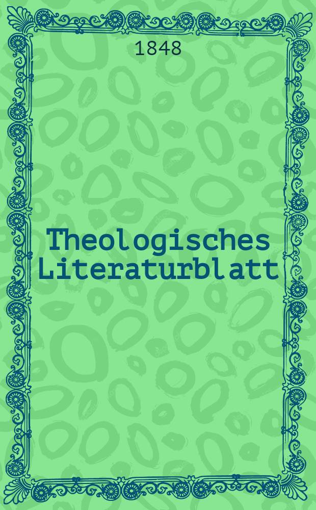 Theologisches Literaturblatt : zur Allgemeinen Kirchenzeitung. 1848, № 49