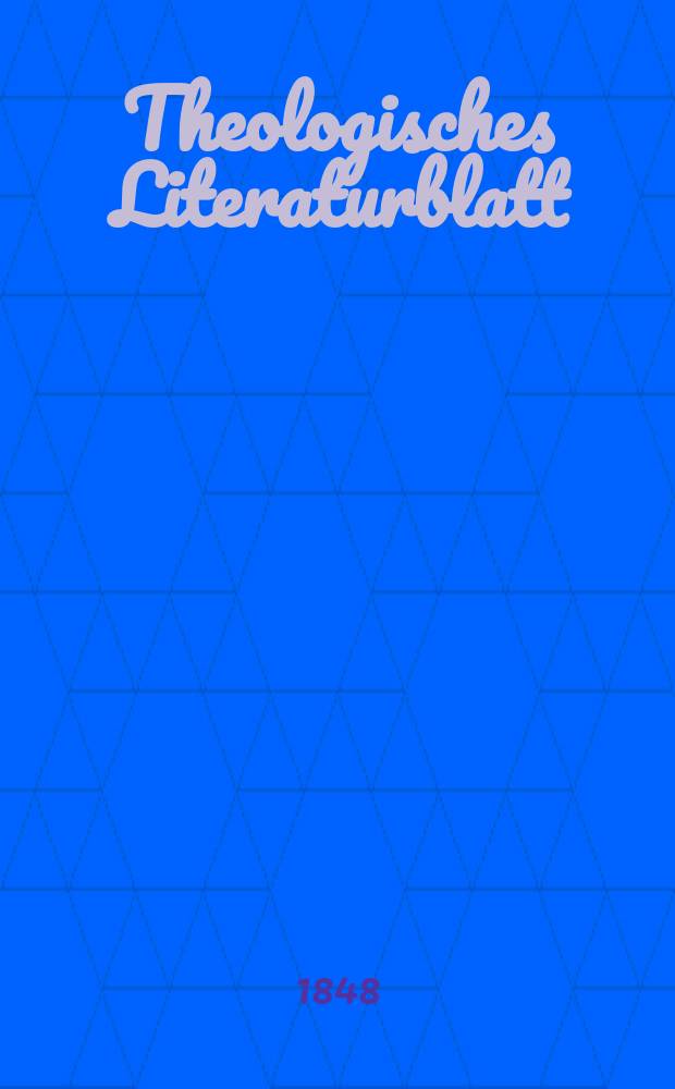 Theologisches Literaturblatt : zur Allgemeinen Kirchenzeitung. 1848, № 115
