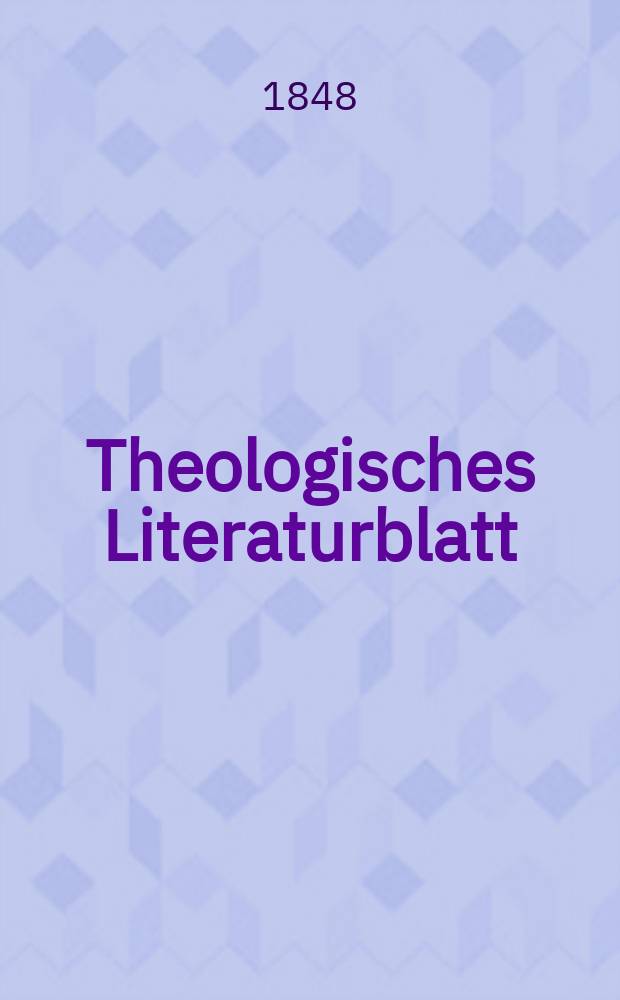 Theologisches Literaturblatt : zur Allgemeinen Kirchenzeitung. 1848, № 153