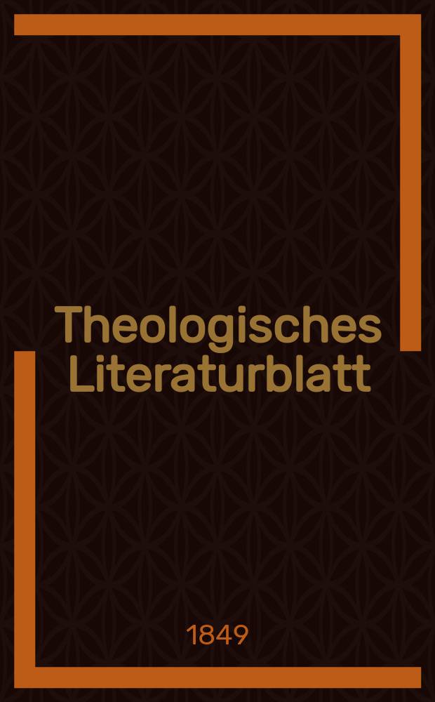Theologisches Literaturblatt : zur Allgemeinen Kirchenzeitung. 1849, № 20