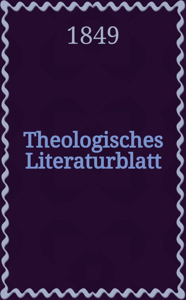 Theologisches Literaturblatt : zur Allgemeinen Kirchenzeitung. 1849, № 40