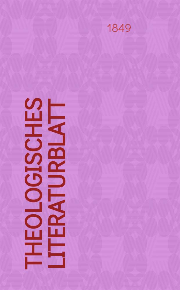 Theologisches Literaturblatt : zur Allgemeinen Kirchenzeitung. 1849, № 120