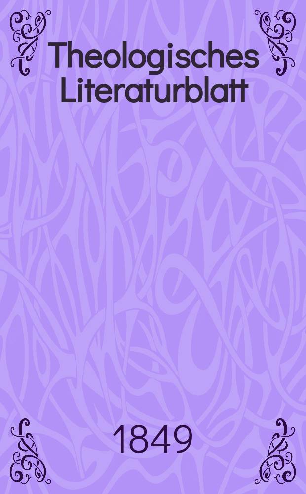 Theologisches Literaturblatt : zur Allgemeinen Kirchenzeitung. 1849, № 143