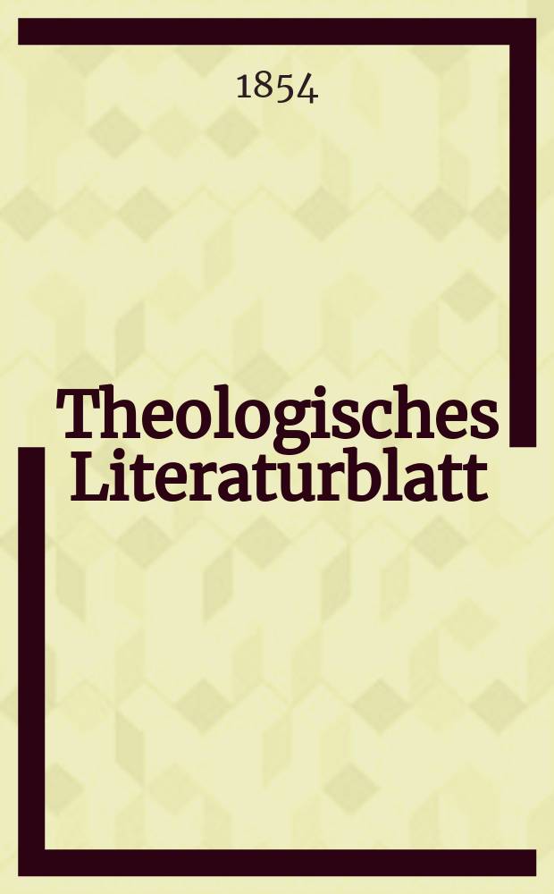 Theologisches Literaturblatt : zur Allgemeinen Kirchenzeitung. 1854, № 8