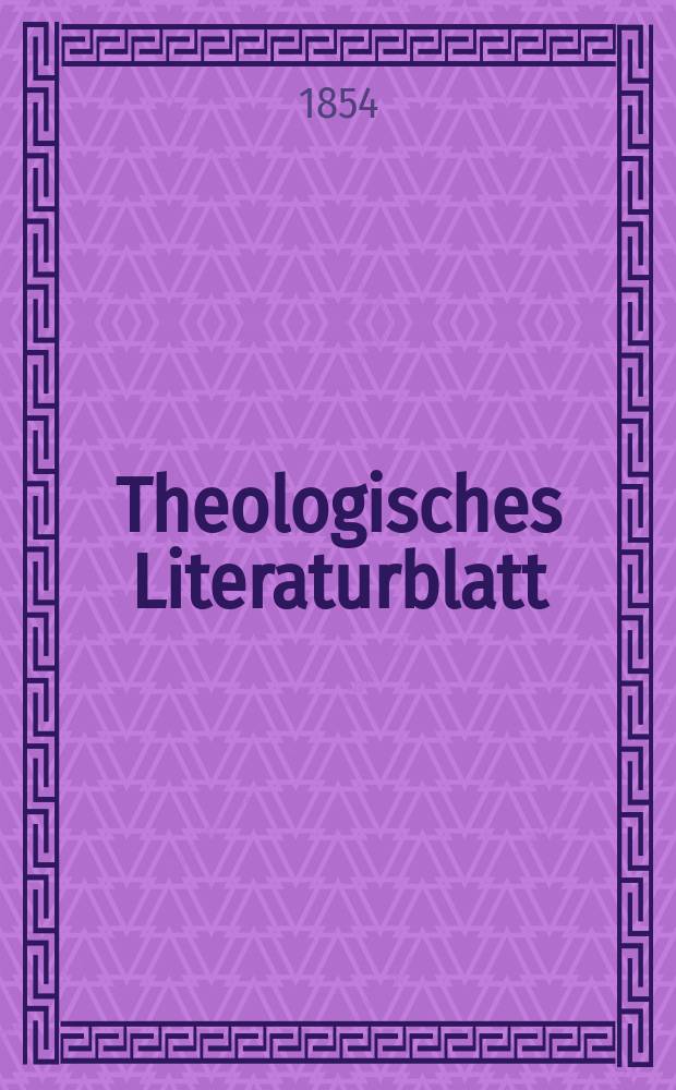 Theologisches Literaturblatt : zur Allgemeinen Kirchenzeitung. 1854, № 21