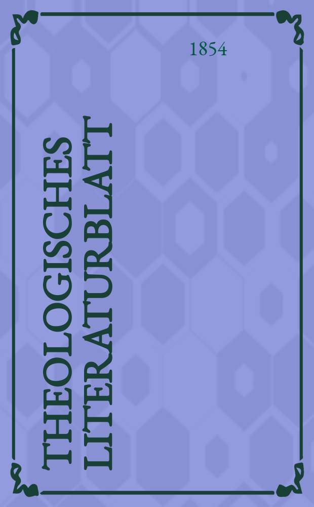 Theologisches Literaturblatt : zur Allgemeinen Kirchenzeitung. 1854, № 25