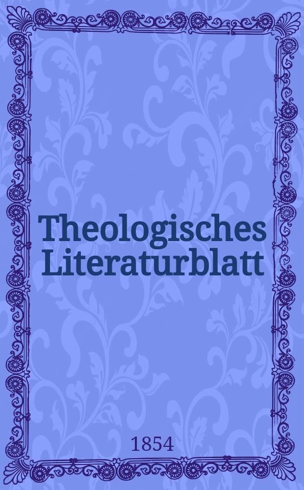 Theologisches Literaturblatt : zur Allgemeinen Kirchenzeitung. 1854, № 26