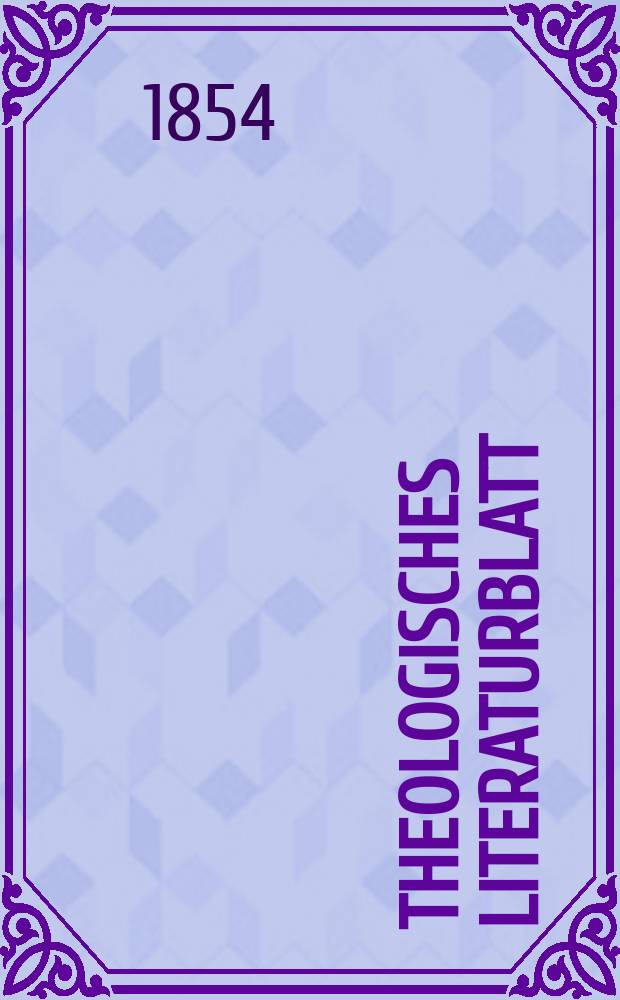 Theologisches Literaturblatt : zur Allgemeinen Kirchenzeitung. 1854, № 34