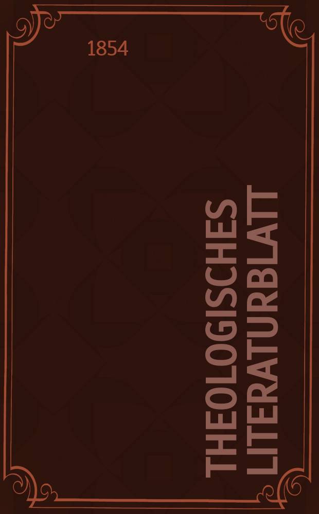 Theologisches Literaturblatt : zur Allgemeinen Kirchenzeitung. 1854, № 41