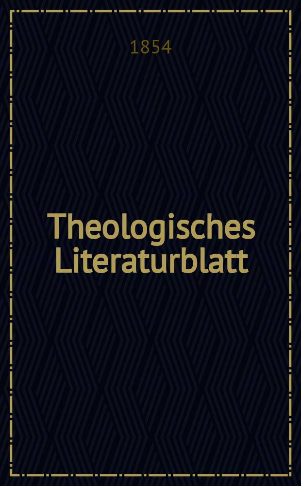 Theologisches Literaturblatt : zur Allgemeinen Kirchenzeitung. 1854, № 44