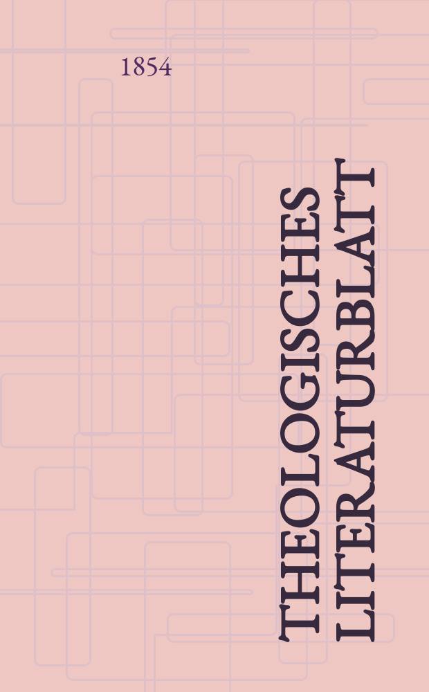 Theologisches Literaturblatt : zur Allgemeinen Kirchenzeitung. 1854, № 55