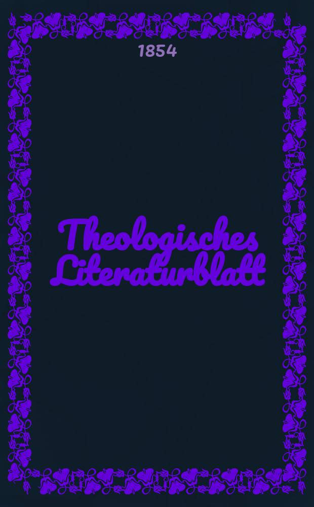 Theologisches Literaturblatt : zur Allgemeinen Kirchenzeitung. 1854, № 72