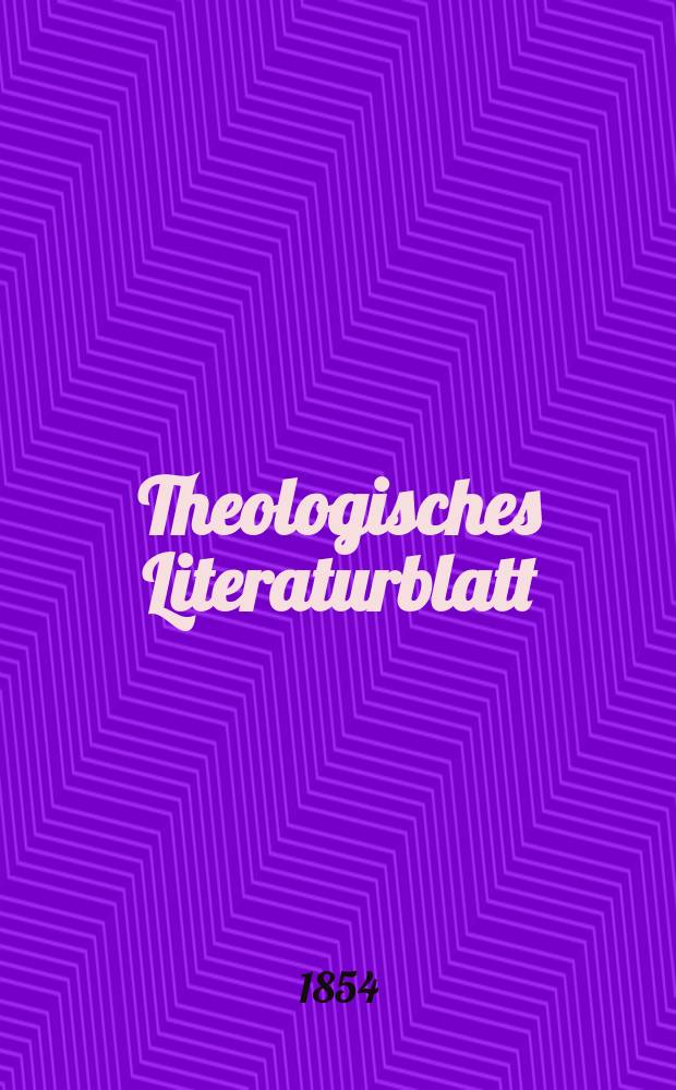 Theologisches Literaturblatt : zur Allgemeinen Kirchenzeitung. 1854, № 94