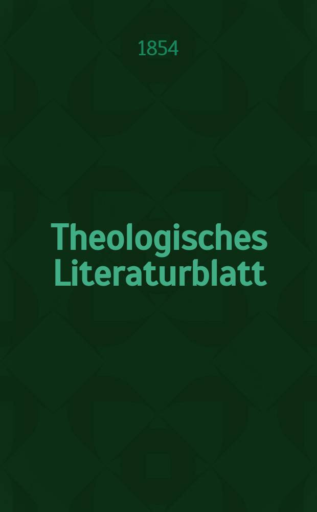 Theologisches Literaturblatt : zur Allgemeinen Kirchenzeitung. 1854, № 103