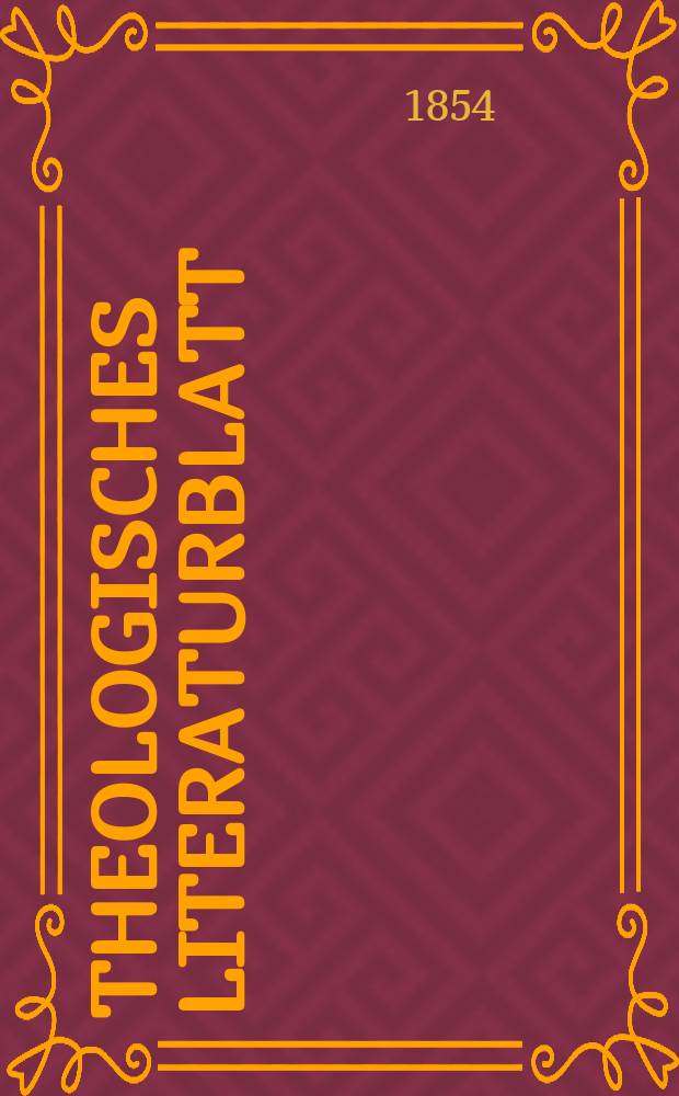 Theologisches Literaturblatt : zur Allgemeinen Kirchenzeitung. 1854, № 125