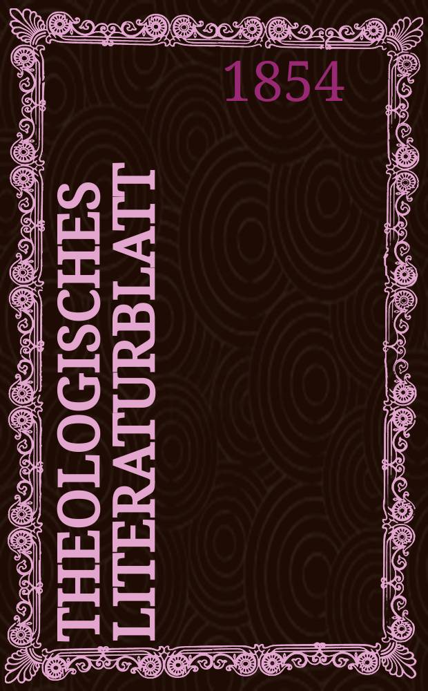 Theologisches Literaturblatt : zur Allgemeinen Kirchenzeitung. 1854, № 127
